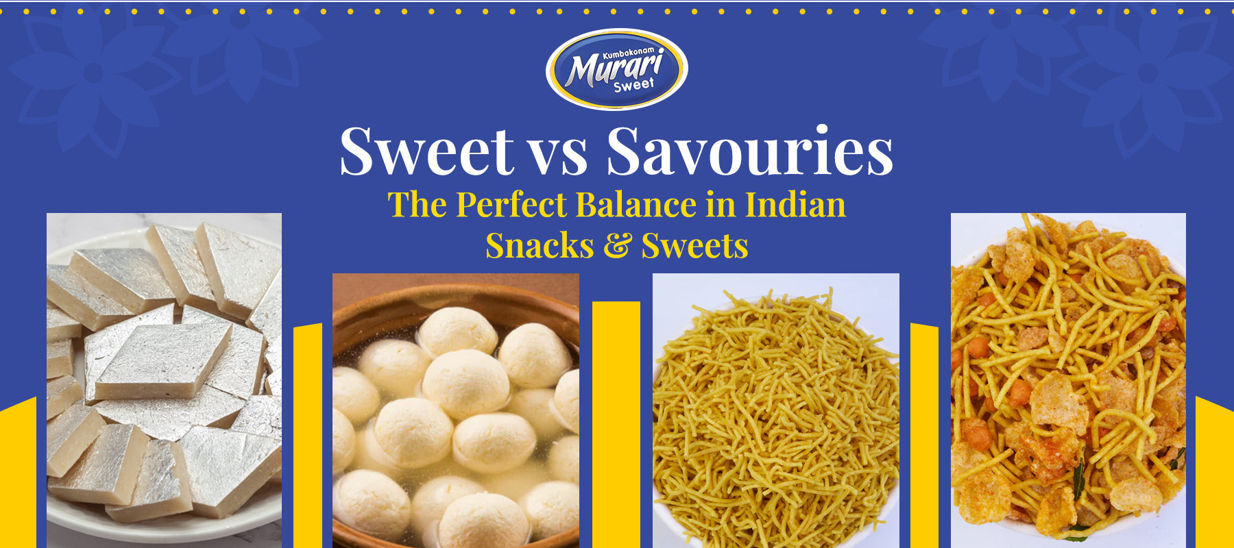 Sweet vs Savouries: The Perfect Balance in Indian Snacks & Sweets