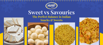 Sweet vs Savouries: The Perfect Balance in Indian Snacks & Sweets