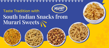 Taste Tradition with South Indian Snacks from Murari Sweets